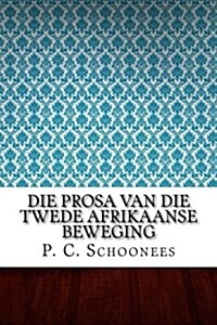 Die Prosa Van Die Twede Afrikaanse Beweging (Paperback)