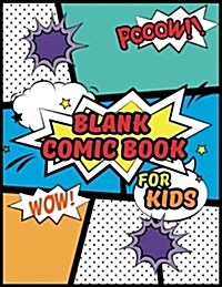 Blank Comic Book For Kids: Blank Comic Book For Kids - Blank Comic Book: Large Print 8.5x 11 120 Pages - Drawing Your Own Comic Book (Paperback)