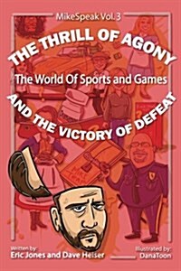 The Thrill of Agony and the Victory of Defeat (Paperback)