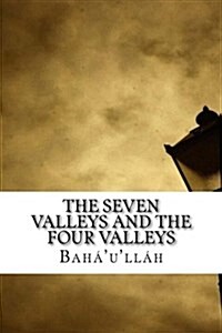 The Seven Valleys and the Four Valleys (Paperback)