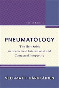 Pneumatology: The Holy Spirit in Ecumenical, International, and Contextual Perspective (Paperback, 2)