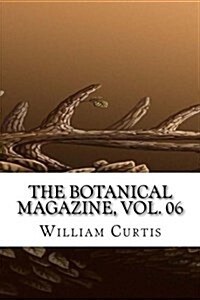 The Botanical Magazine, Vol. 06 (Paperback)