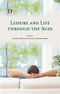 Leisure and Life Through the Ages: Studies from Europe (Hardcover)