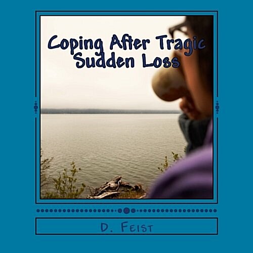 Coping After Tragic Sudden Loss (Paperback, Large Print)