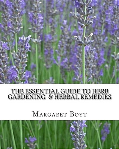 The Essential Guide to Herb Gardening & Herbal Remedies (Paperback)