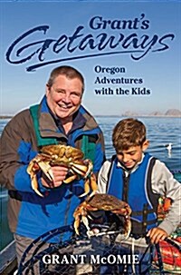 Grants Getaways: Oregon Adventures with the Kids (Hardcover)