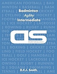 DS Performance - Strength & Conditioning Training Program for Badminton, Agility, Intermediate (Paperback)