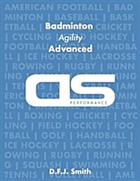 DS Performance - Strength & Conditioning Training Program for Badminton, Agility, Advanced (Paperback)