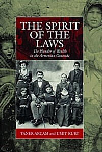 The Spirit of the Laws : The Plunder of Wealth in the Armenian Genocide (Paperback)