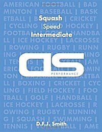 DS Performance - Strength & Conditioning Training Program for Squash, Speed, Intermediate (Paperback)
