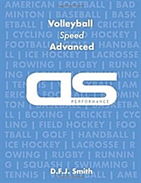 DS Performance - Strength & Conditioning Training Program for Volleyball, Speed, Advanced (Paperback)