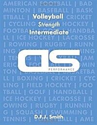 DS Performance - Strength & Conditioning Training Program for Volleyball, Strength, Intermediate (Paperback)