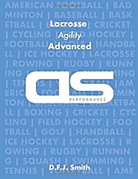 DS Performance - Strength & Conditioning Training Program for Lacrosse, Agility, Advanced (Paperback)