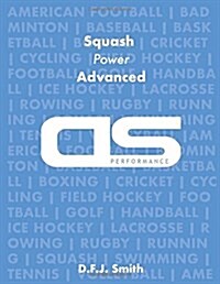 DS Performance - Strength & Conditioning Training Program for Squash, Power, Advanced (Paperback)