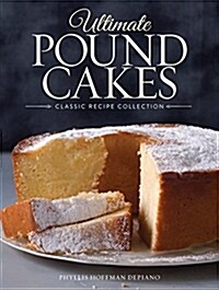 Ultimate Pound Cakes: Classic Recipe Collection (Hardcover)