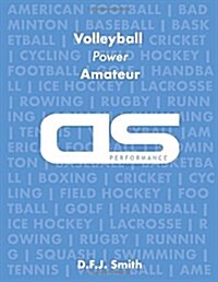 DS Performance - Strength & Conditioning Training Program for Volleyball, Power, Amateur (Paperback)