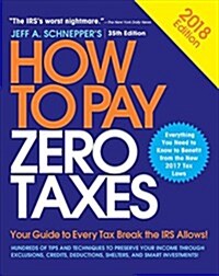 How to Pay Zero Taxes: Your Guide to Every Tax Break the IRS Allows (Paperback, 35, 2018)