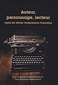Auteur, Personnage, Lecteur: Dans Les Lettres DExpression Francaise (Paperback)