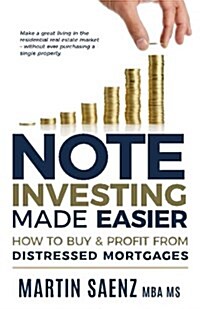 Note Investing Made Easier: How to Buy and Profit from Distressed Mortgages (Paperback)