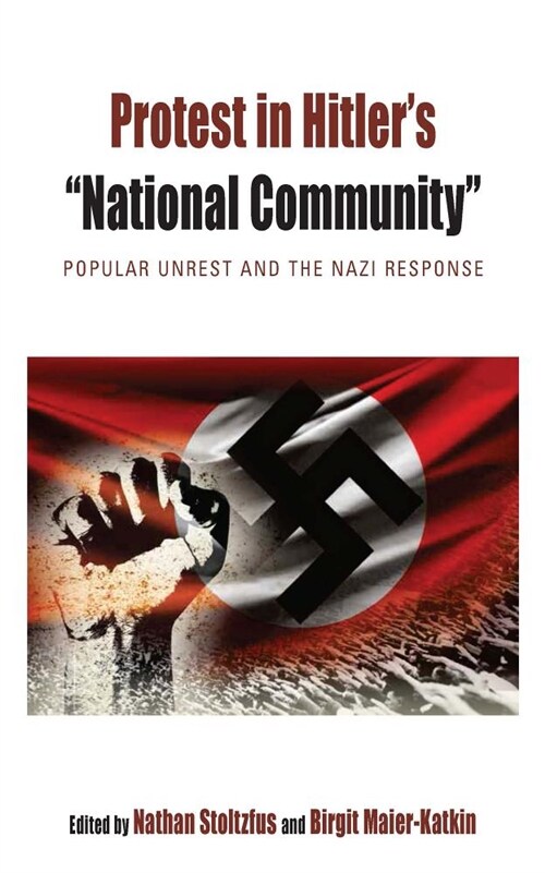 Protest in Hitlers National Community : Popular Unrest and the Nazi Response (Paperback)