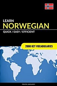 Learn Norwegian - Quick / Easy / Efficient: 2000 Key Vocabularies (Paperback)