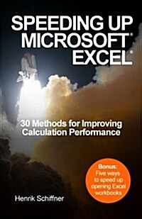 Speeding Up Microsoft Excel: 30 Methods for Improving Calculation Performance (Paperback)