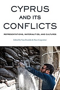 Cyprus and its Conflicts : Representations, Materialities, and Cultures (Hardcover)