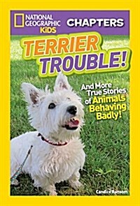 Terrier Trouble!: And More True Stories of Animals Behaving Badly (Paperback)