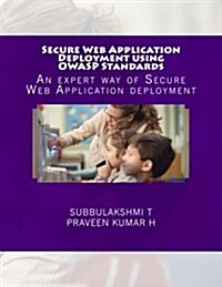 Secure Web Application Deployment using OWASP Standards: An expert way of Secure Web Application deployment (Paperback)