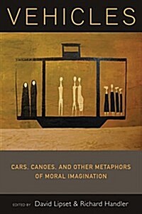 Vehicles : Cars, Canoes, and Other Metaphors of Moral Imagination (Paperback)