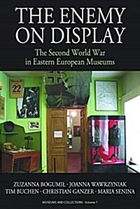 The Enemy on Display : The Second World War in Eastern European Museums (Paperback)