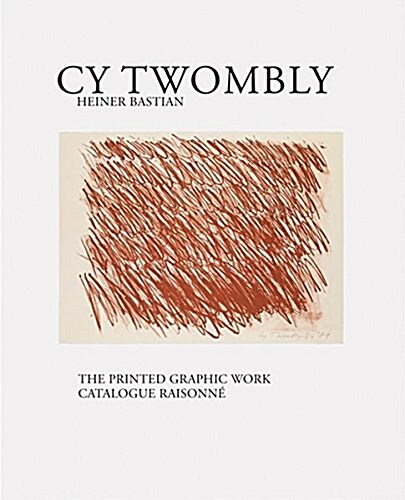 Cy Twombly: Catalogue Raisonne of Printed Graphic Work (Paperback)