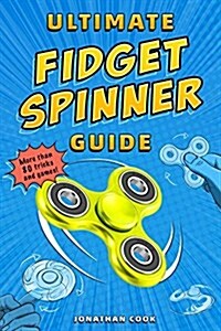 Ultimate Fidget Spinner Guide (Paperback)