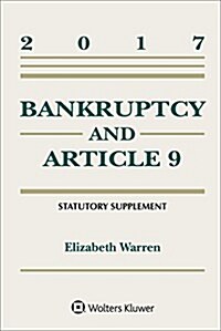 Bankruptcy and Article 9: 2017 Statutory Supplement (Paperback)