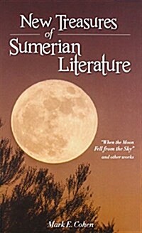 New Treasures of Sumerian Literature: When the Moon Fell from the Sky and Other Works (Hardcover)