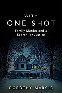 With One Shot: Family Murder and a Search for Justice (Paperback)