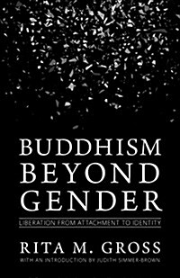 Buddhism Beyond Gender: Liberation from Attachment to Identity (Paperback)