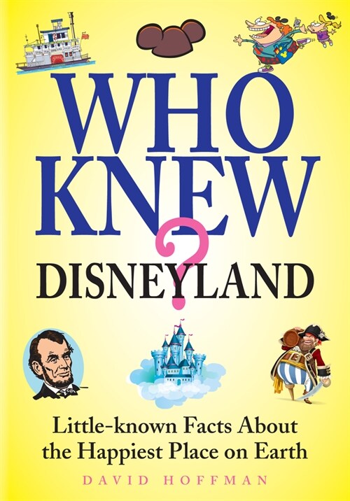 Who Knew? Disneyland: Little-Known Facts about the Happiest Place on Earth (Paperback)