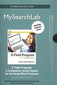 Mysearchlab with Pearson Etext -- Standalone Access Card -- For E-Field Program: A Competency-Based System for the Social Work Practicum (Hardcover)