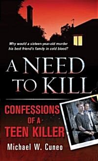 A Need to Kill: Confessions of a Teen Killer (Mass Market Paperback)