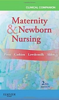 Clinical Companion for Maternity & Newborn Nursing (Paperback, 2, Revised)