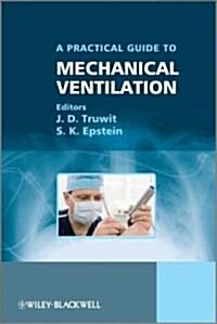 A Practical Guide to Mechanical Ventilation (Paperback)