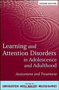 Learning and Attention Disorders in Adolescence and Adulthood: Assessment and Treatment (Hardcover, 2, Secondtion)
