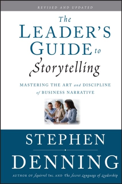 The Leaders Guide to Storytelling: Mastering the Art and Discipline of Business Narrative (Hardcover, 2, Revised and Upd)
