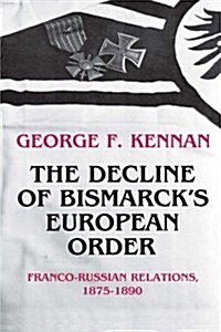 The Decline of Bismarcks European Order: Franco-Russian Relations 1875-1890 (Paperback)