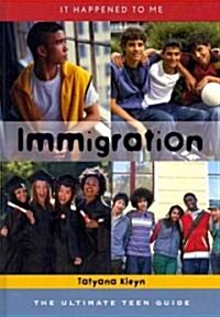 Immigration: The Ultimate Teen Guide (Hardcover)