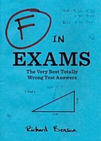 F in Exams: The Very Best Totally Wrong Test Answers (Paperback)