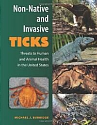 Non-Native and Invasive Ticks: Threats to Human and Animal Health in the United States (Hardcover)