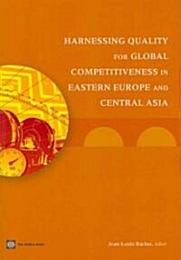 Harnessing Quality for Global Competitiveness in Eastern Europe and Central Asia (Paperback)