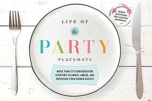 Life of the Party Placemats: More Than 375 Conversation Starters to Amaze, Amuse, and Entertain Your Dinner Guests (Paperback)